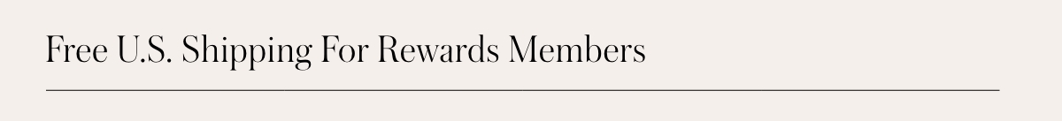 Free U.S. Shipping For Rewards Members