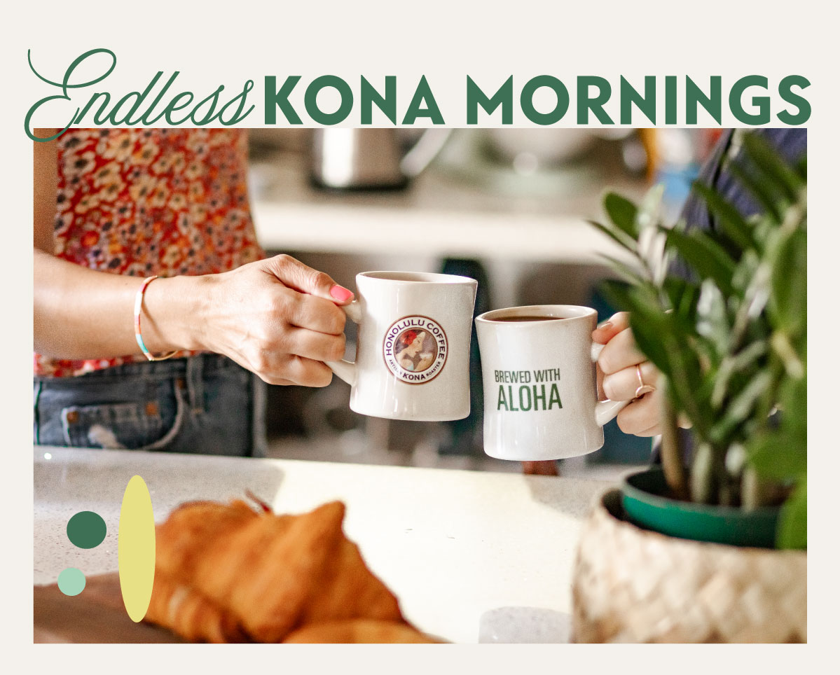 ENDLESS KONA MORNINGS