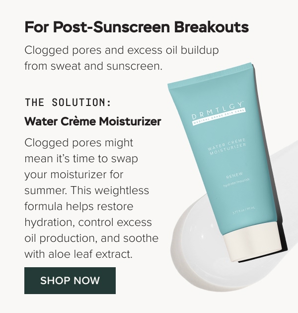 For Post-Sunscreen Breakouts: Water Crème Moisturizer