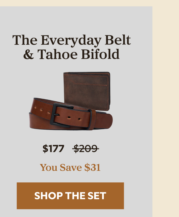 The Everyday Belt & Tahoe Bifold  $177 $209 YOU SAVE $31 SHOP THE SET
