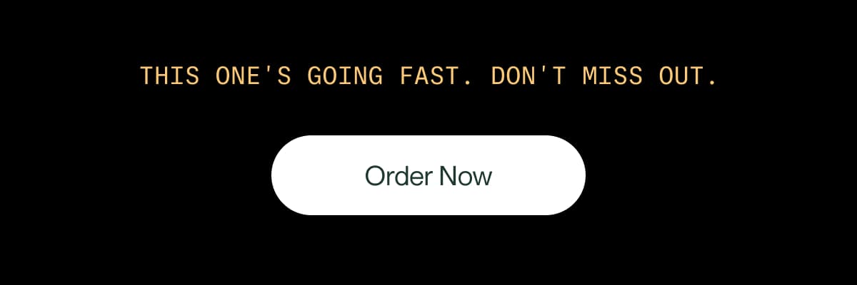 This one's going fast. Don't miss out. | Pre-Order Now
