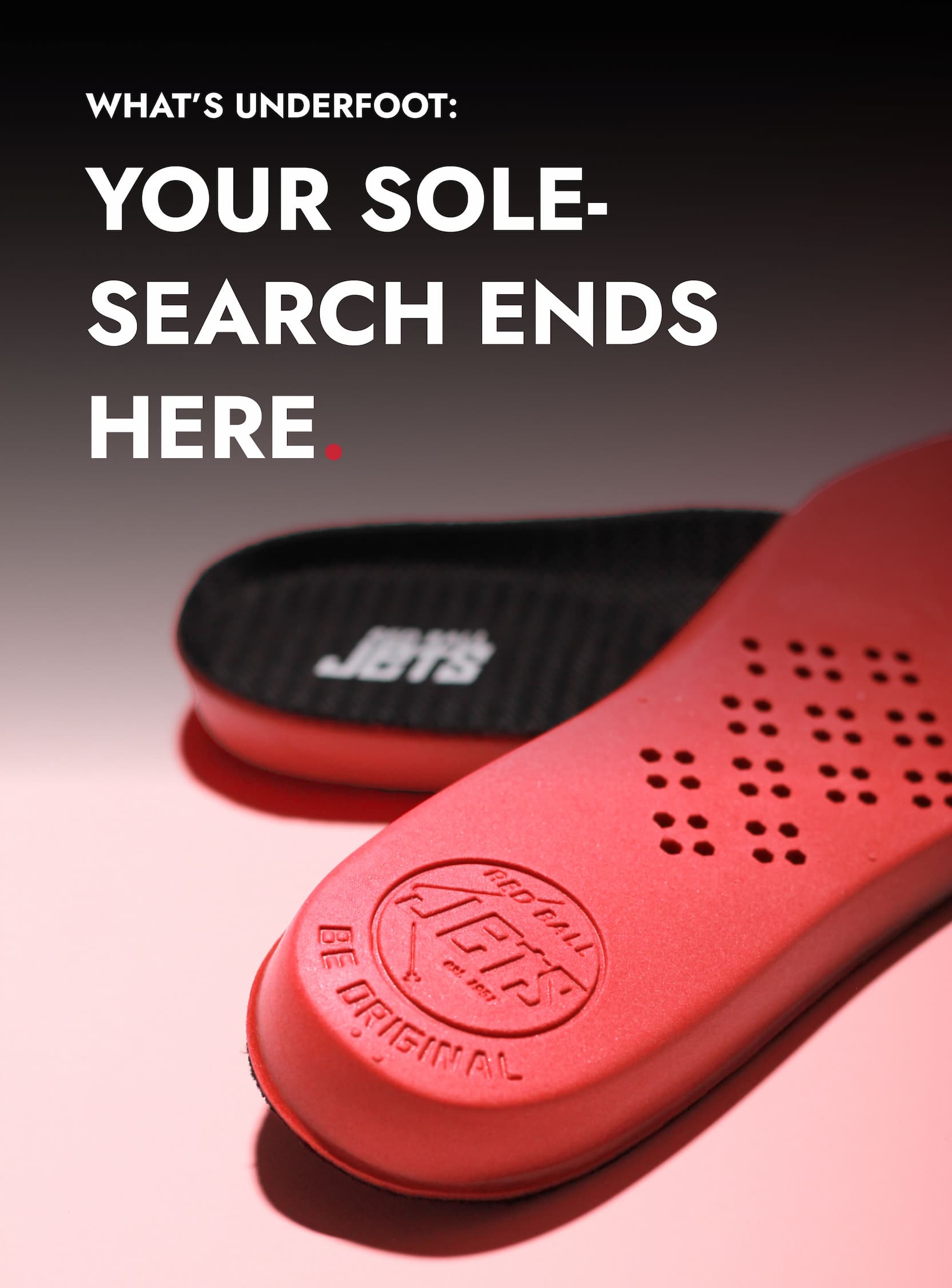 Two Red Ball Jets insoles displayed against a dark-to-pink gradient background. The foreground insole is red with a perforated pattern and an embossed Red Ball Jets logo reading 'Be Original.' The background insole shows the black cushioned underside with the Jets logo. Text overlay reads: 'What's Underfoot: Your Sole-Search Ends Here.'