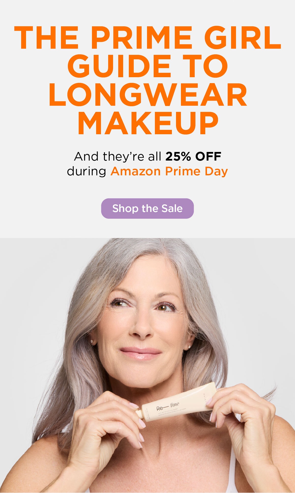 All our longwear makeup is 25% off during Amazon Prime Day! Shop the Sale. 