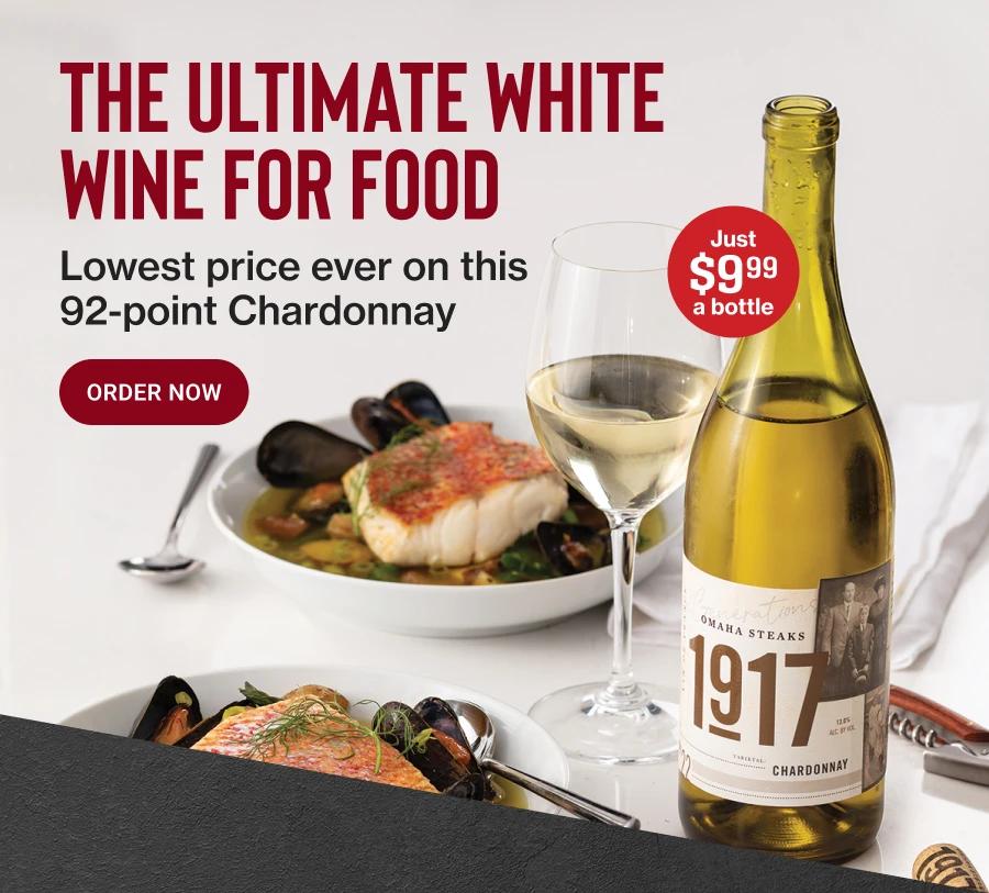 THE ULTIMATE WHITE WINE FOR FOOD
Lowest price ever on this
92-point Chardonnay
ORDER NOW

Just $9.99 a bottle
