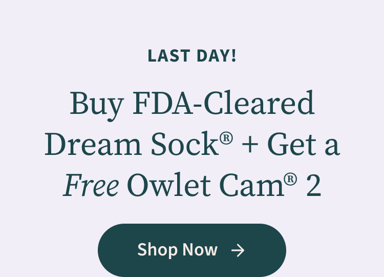 Last Day! Buy FDA-Cleared Dream Sock® + Get a Free Owlet Cam® 2