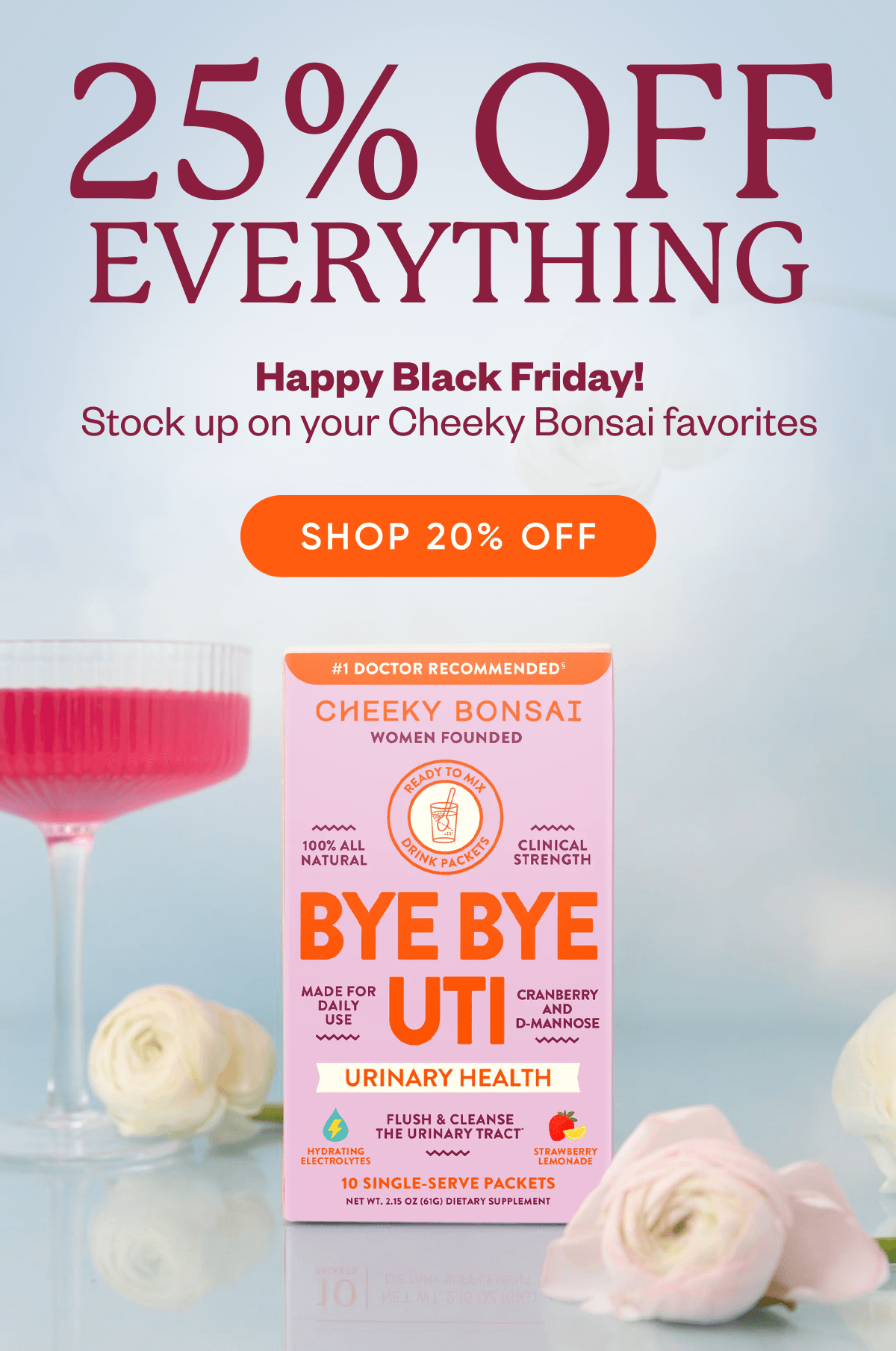 Black Friday Starts Now 25% OFF Sitewide Don’t wait to save big on all-natural, clinically-backed women’s wellness!
