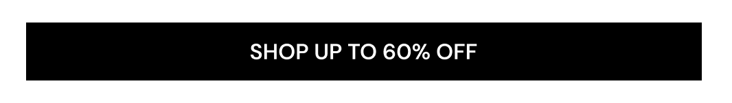 Shop Up to 60% Off