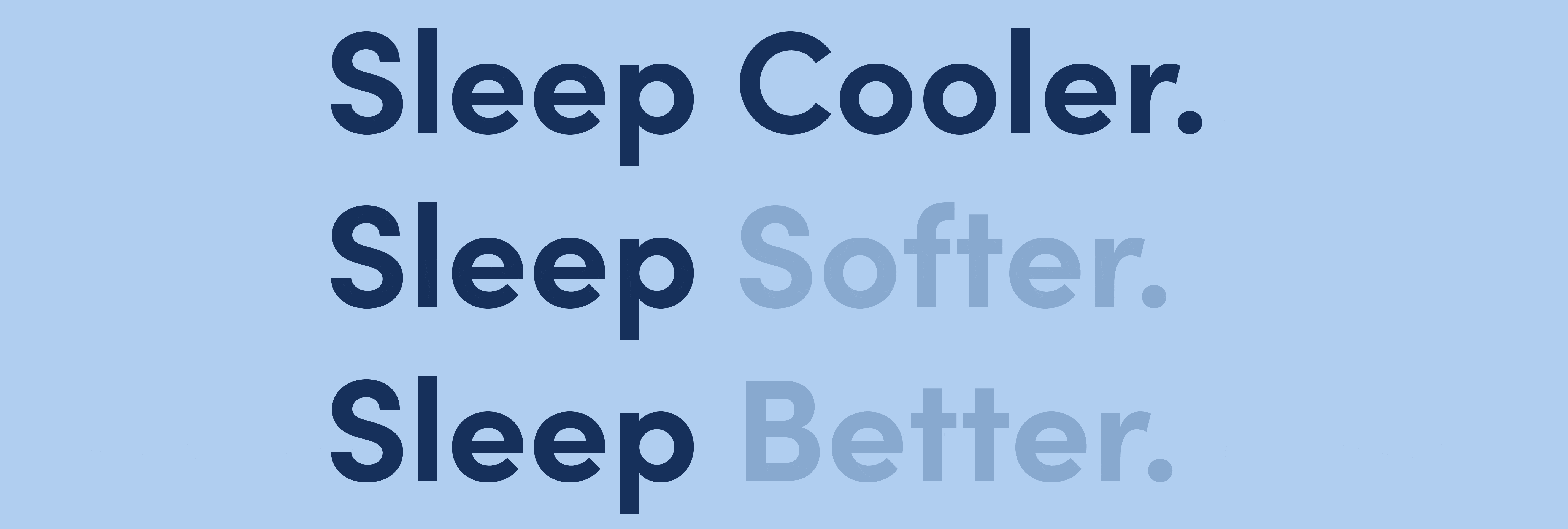 Sleep Cooler, Softer, Better