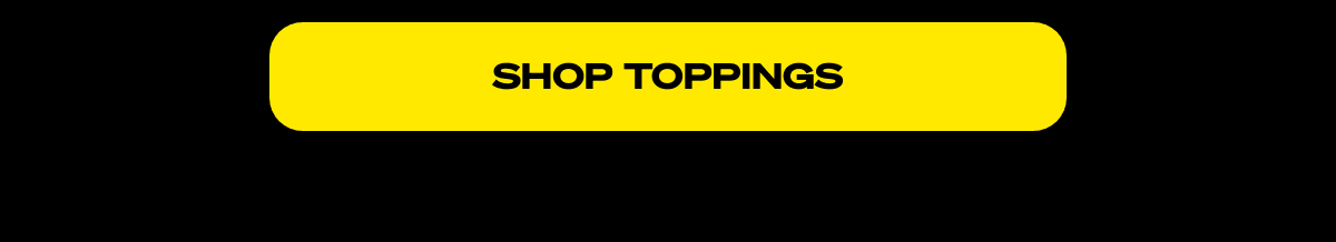  SHOP TOPPINGS