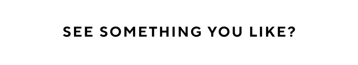 See something you liked?