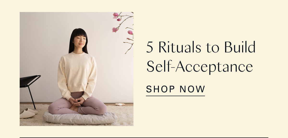 5 Rituals to Build Self-Acceptance