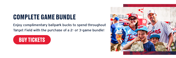 Enjoy complimentary ballpark bucks to spend throughout Target Field with the purchase of a 2- or 3- game bundle! Buy Tickets.