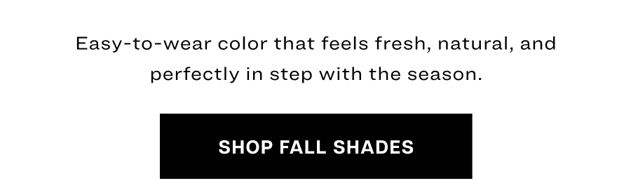 Discover Fall Shades