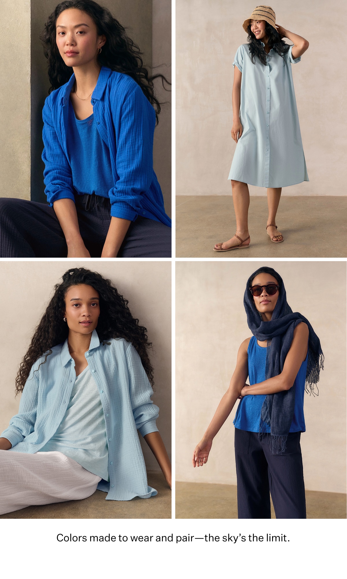 Colors made to wear and pair - the sky's the limit.