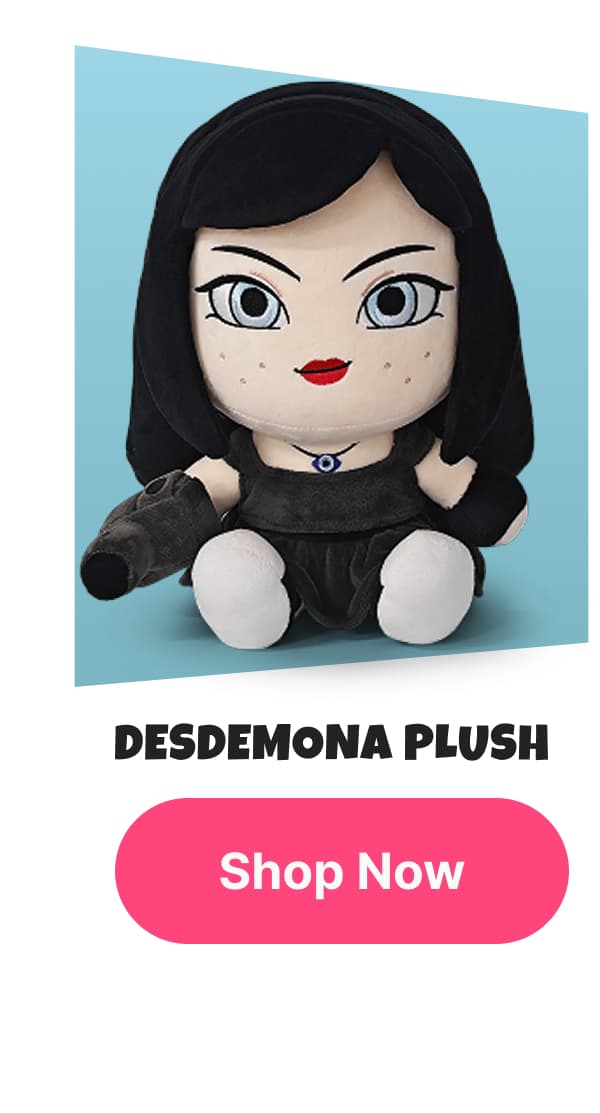 Desdemona Plush | Shop Now