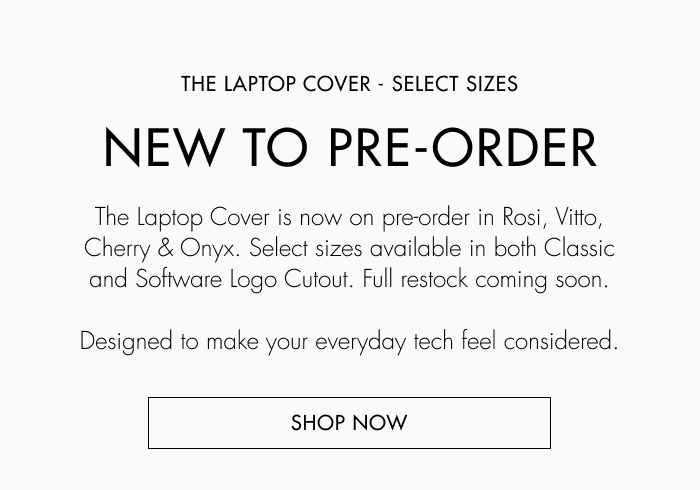 The Laptop Cover is back in Rosi, Vitto, Cherry & Onyx. Select sizes available in both Classic and Software logo cutout. Full restock coming soon. Designed to make your everyday tech feel considered. Shop now.