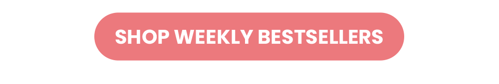 SHOP WEEKLY BESTSELLERS