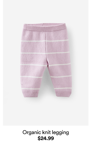 Organic knit legging $24.99