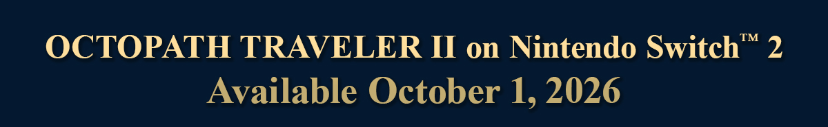 OCTOPATH TRAVELER II on Nintendo Switch™ 2 - Available October 1, 2026