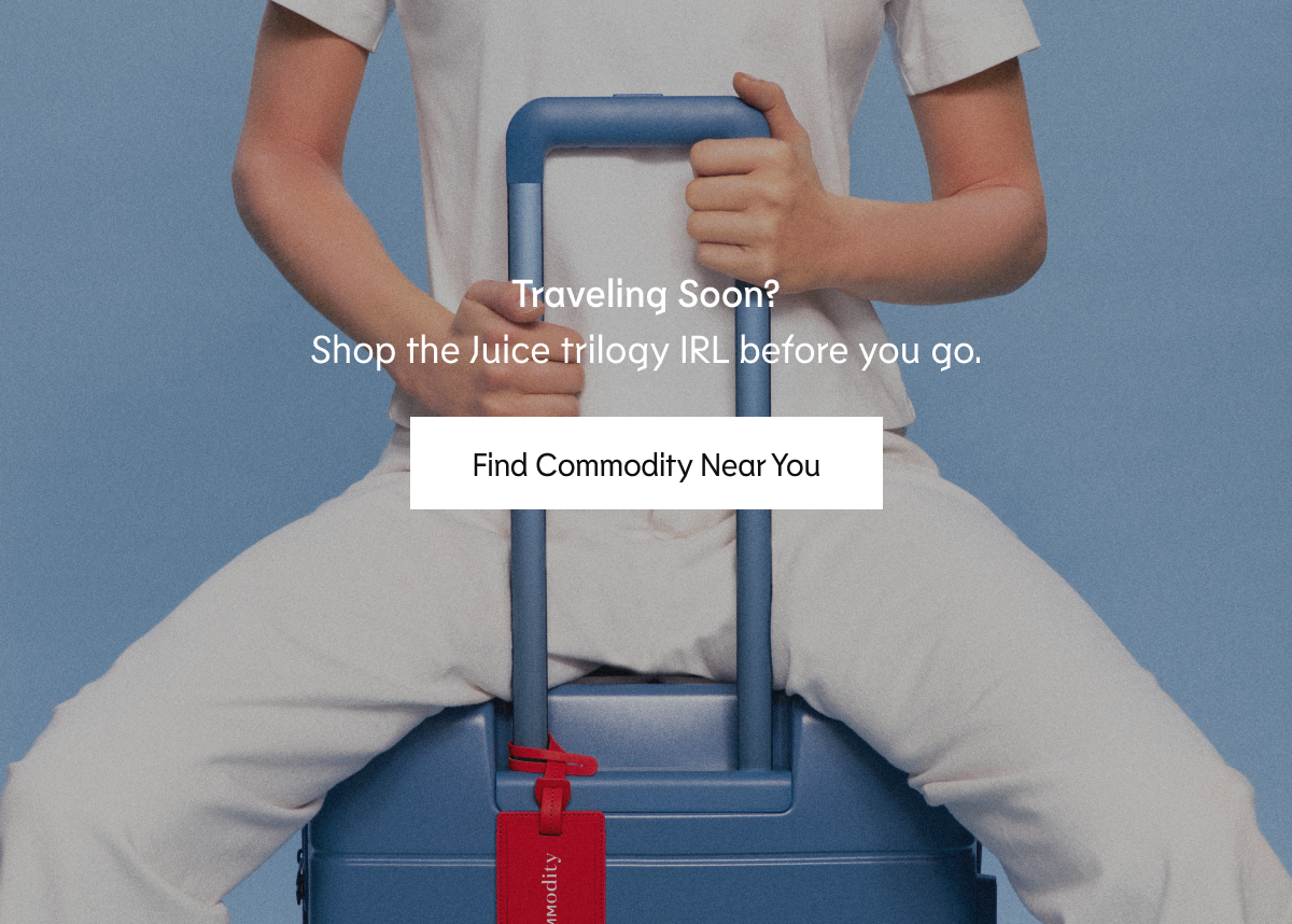 Traveling Soon? Shop the Juice trilogy IRL before you go. Find Commodity Near You