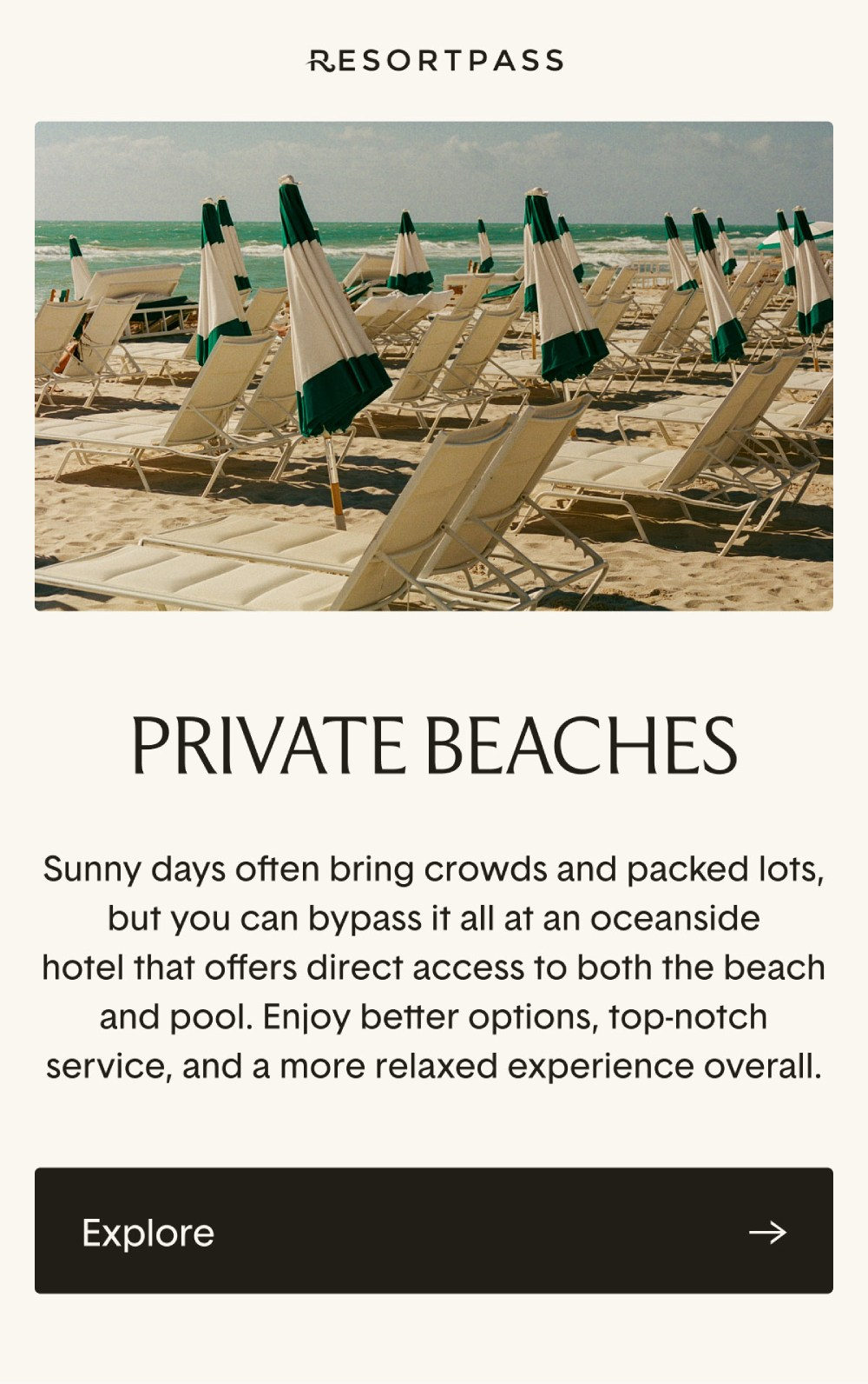 Private beaches. Enjoy better options, top-notch service, and a more relaxed experience overall.