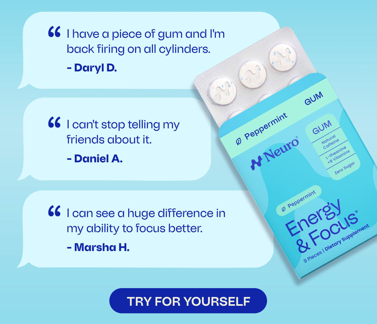 "I have a piece of gum and I'm back firing on all cylinders." -Daryl D. TRY FOR YOURSELF