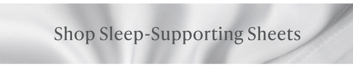 Shop Sleep-Supporting Sheets