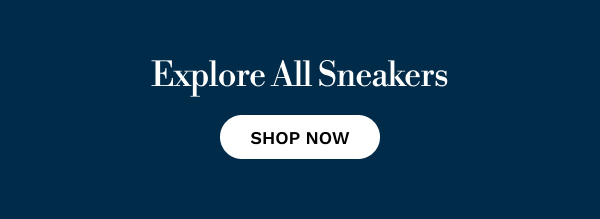 Explore All Sneakers | SHOP NOW