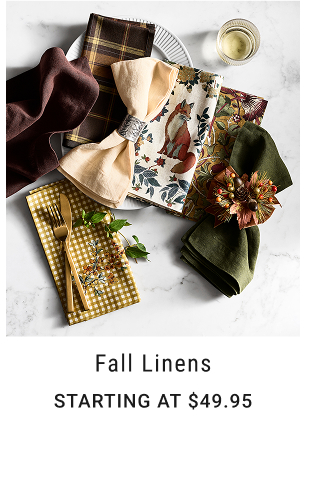 Fall Linens - Starting at $49.95