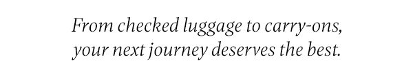 Your next journey deserves the best