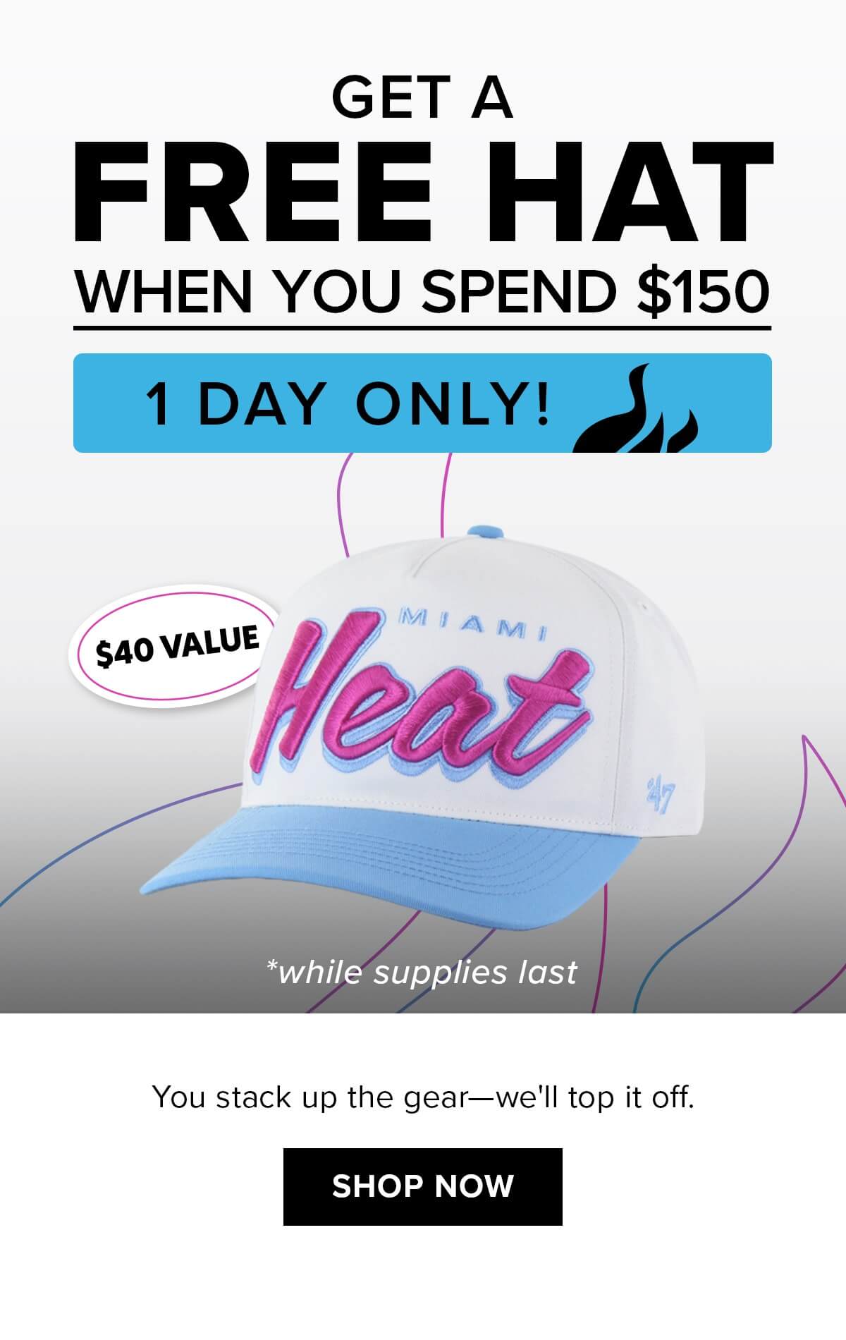 Get a Free Hat When You Spend $150 | 1 Day Only | Shop Now