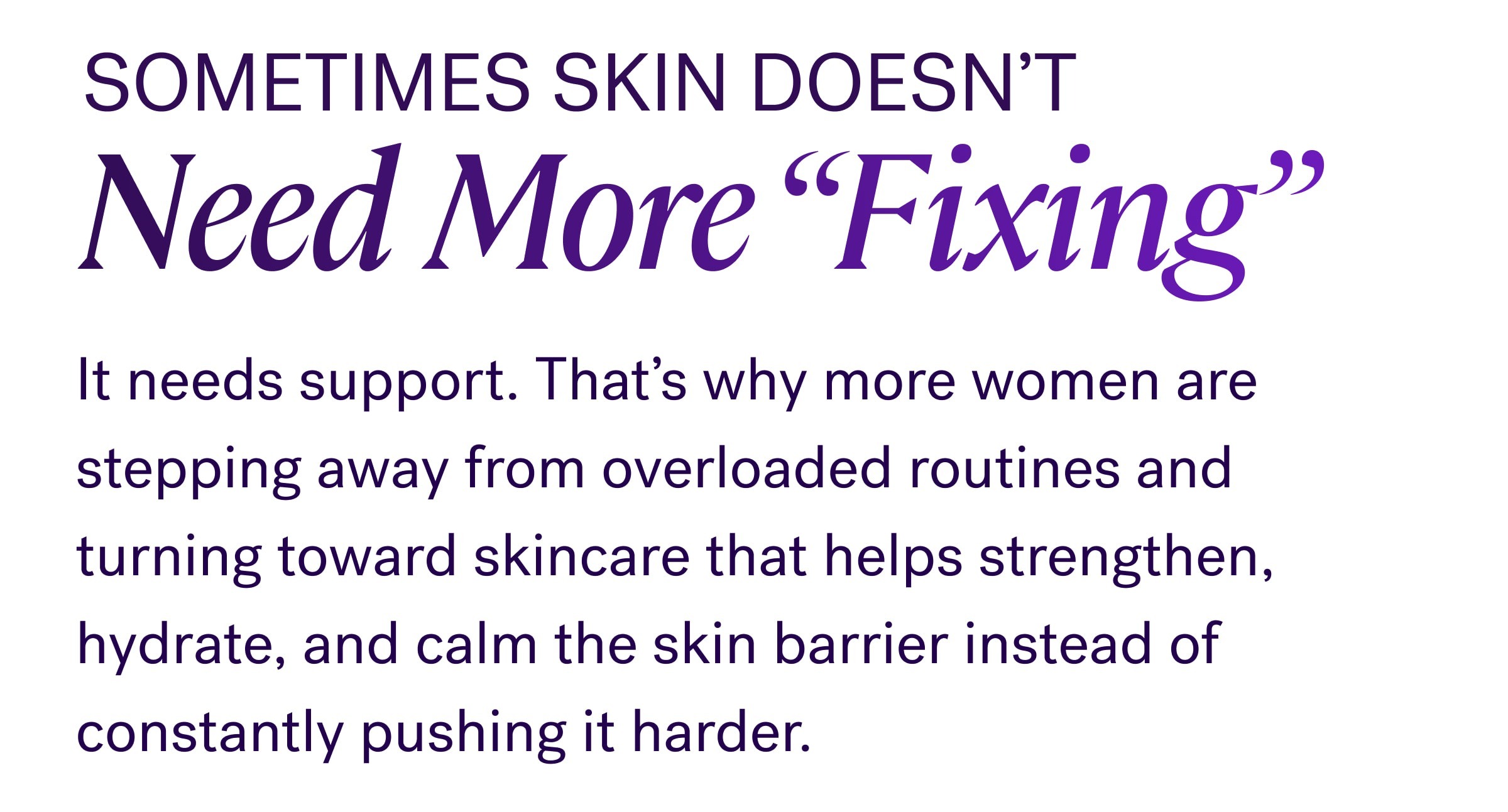 Sometimes Skin Doesn’t Need More “Fixing” It needs support. That’s why more women are stepping away from overloaded routines and turning toward skincare that helps strengthen, hydrate, and calm the skin barrier instead of constantly pushing it harder. Knú Ageless Serum: Your Fountain Of Youth In A Bottle Powered by Timeless Elixir™, this lightweight serum helps visibly firm, smooth, brighten, and deeply hydrate stressed-looking skin without heaviness or irritation. Snail mucin helps visibly regenerate tired-looking skin. Peptides help restore youthful elasticity. Hyaluronic acid delivers deep, lasting hydration. So skin looks smoother, fresher, calmer and visibly more radiant. SHOP KNÚ SERUM