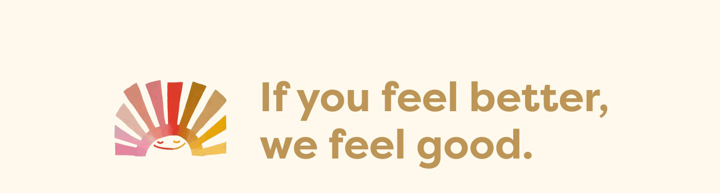 If you feel better, we feel good.