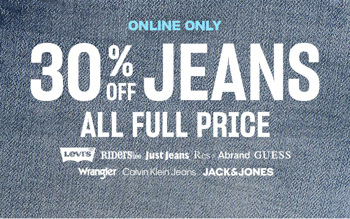 Online only, 30% off jeans. All full price