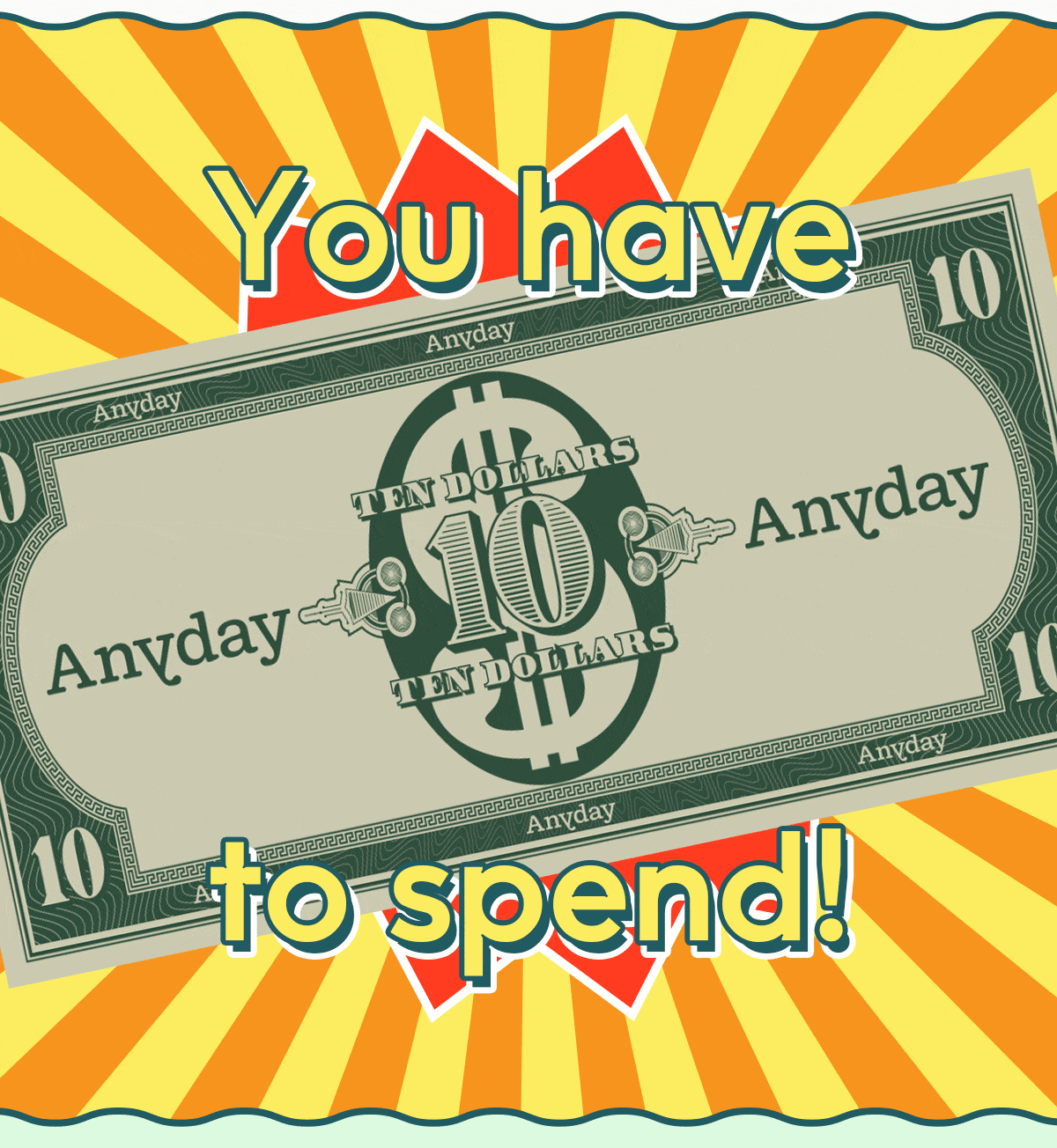 You have $10 to spend!