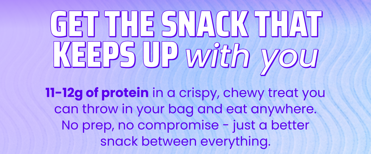 Get the snack that keeps up with you