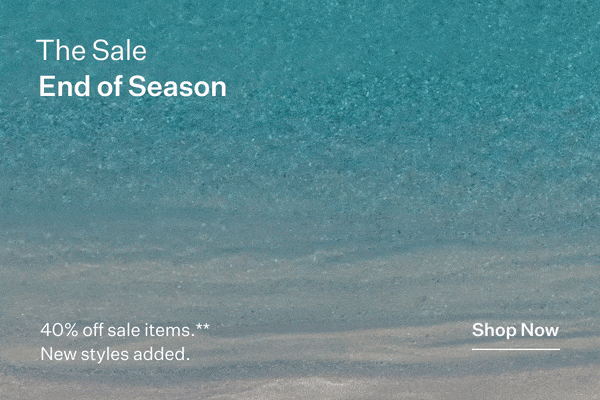 The Sale. End of Season. 40% off sale items.** Shop Now.