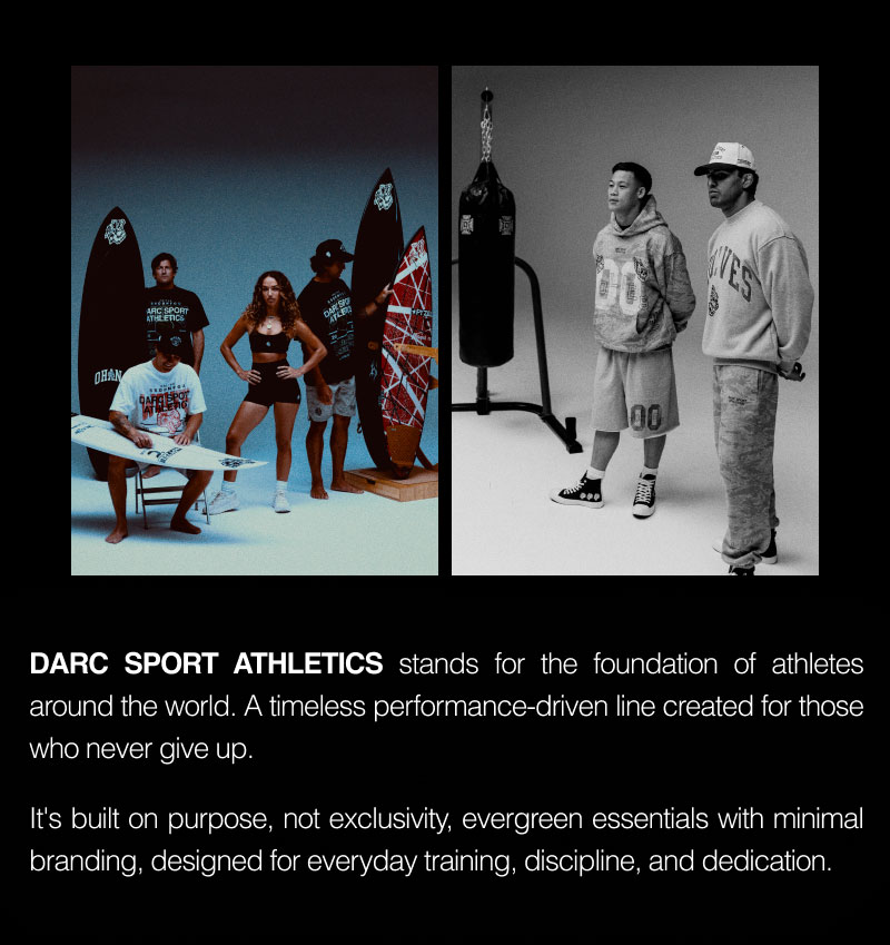 DARC SPORT ATHLETICS stands for the foundation of athletes around the world. A timeless performance-driven line created for those who never give up.  It's built on purpose, not exclusivity, evergreen essentials with minimal branding, designed for everyday training, discipline, and dedication.