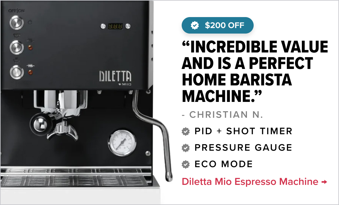 Diletta Mio Espresso Machine - $200 Off “Incredible value and is a perfect home barista machine.” - Christian N. Top Features PID + Shot Timer Pressure Gauge Eco Mode