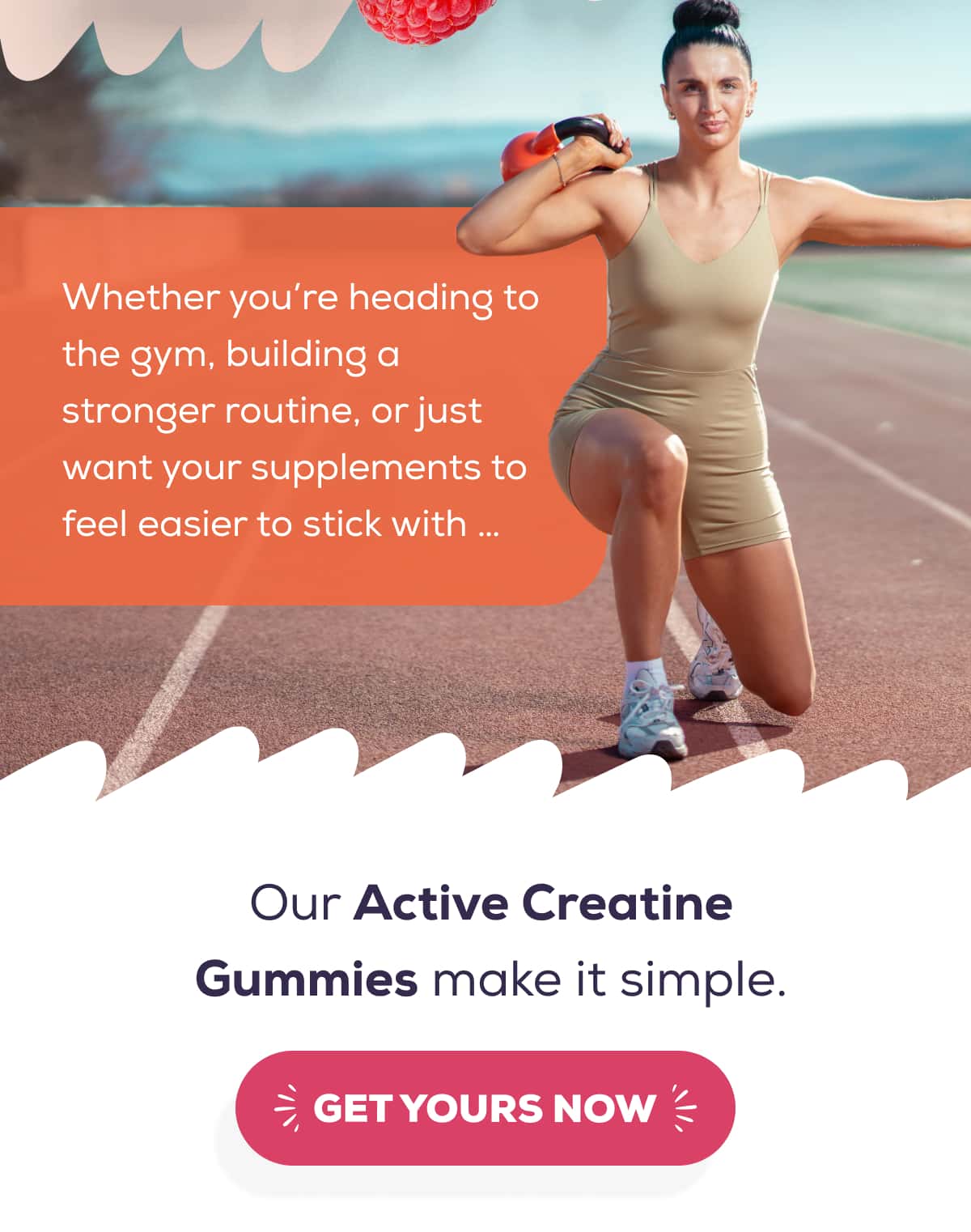 Whether you’re heading to the gym, building a stronger routine, or just want your supplements to feel easier to stick with … Our Active Creatine Gummies make it simple.    GET YOURS NOW 