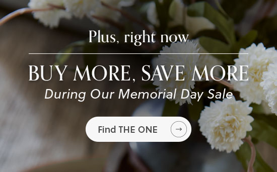 Plus, right now, buy more, save more during our Memorial Day Sale - Find The One