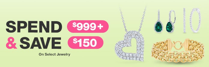 Spend $999+ and Save $150 on select jewelry
