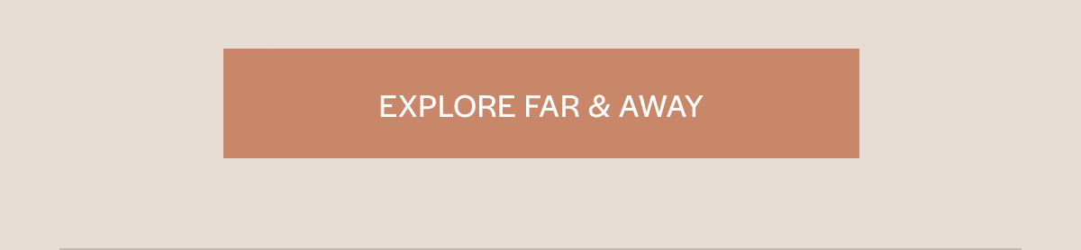 Explore Far & Away