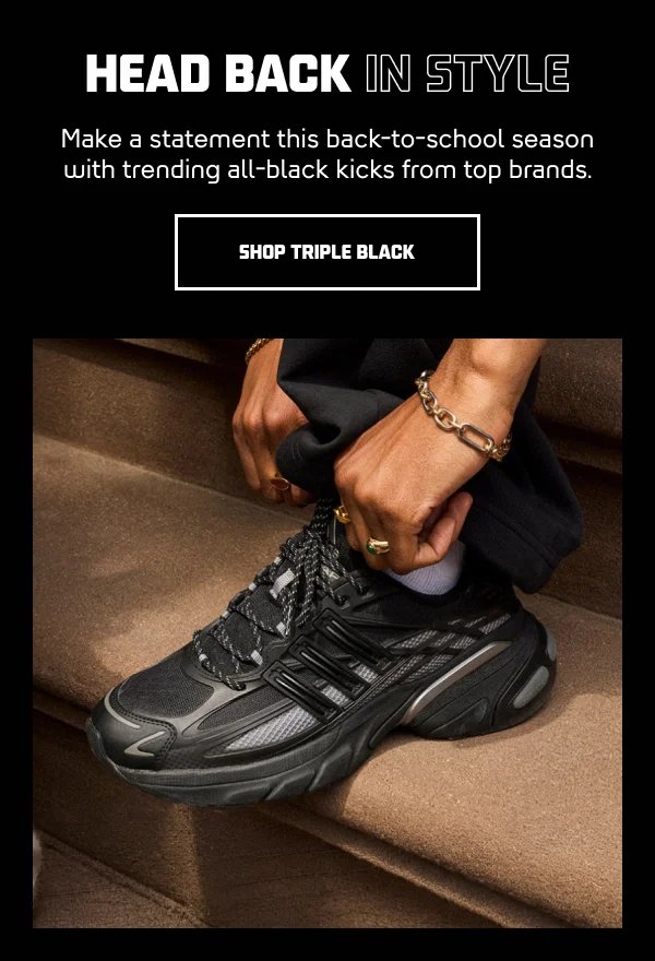 Make a statement this back-to-school season with trending all-black kicks from top brands. | SHOP TRIPLE BACK