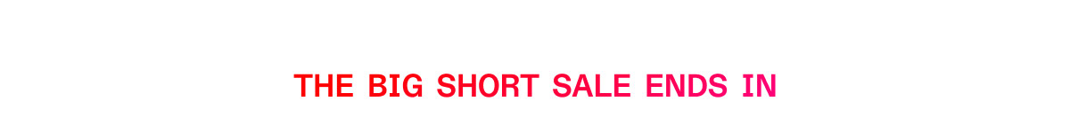The Big Short Sale ends soon