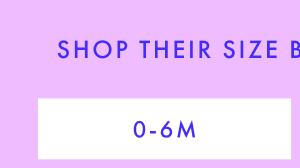 Shop Sizes 0-6 Months.