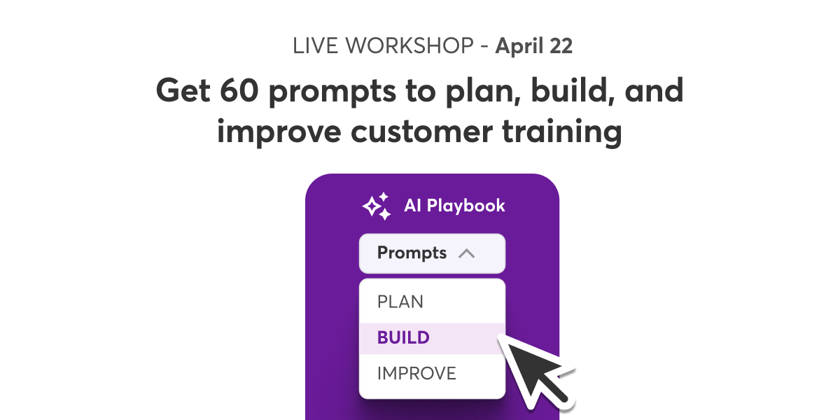 Get 60 prompts to plan, build, and improve customer training