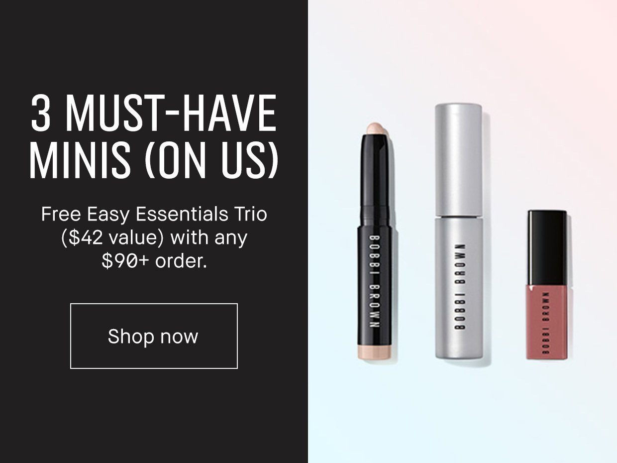 Three Must-Have Minis On Us | Free Easy Essentials Trio ($42 Value) with any $90+ order | Shop now
