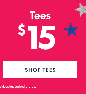 Tees $15