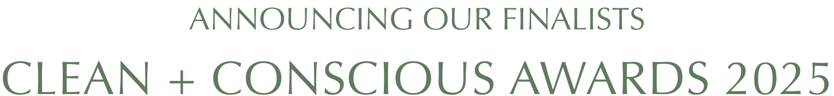 Announcing Our Finalists Clean + Conscious Awards 2025